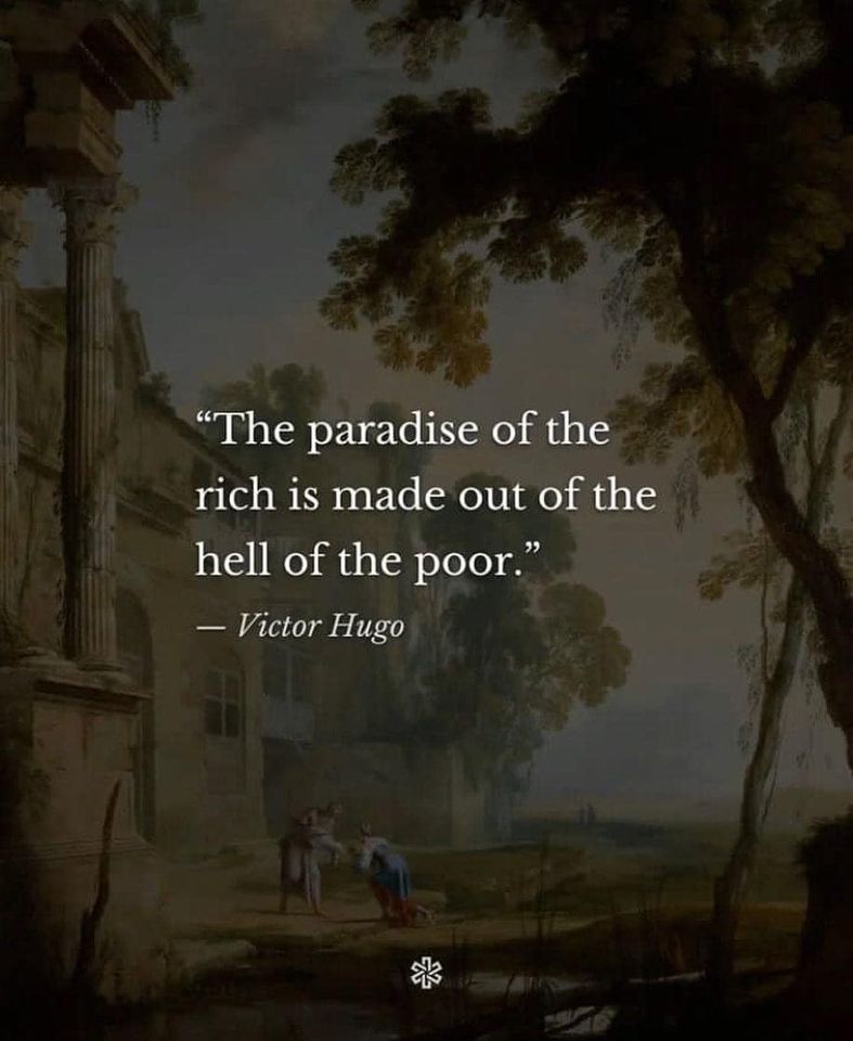 This meme is a humorous image that juxtaposes the idea of a luxurious, paradise-like environment with the harsh reality of a dystopian, hell-like existence. The text reads: "The paradise of the rich is made out of the hell of the poor." The image is likely a dark, gritty landscape with ruins or a desolate, industrial setting, contrasting with the idea of a luxurious paradise.